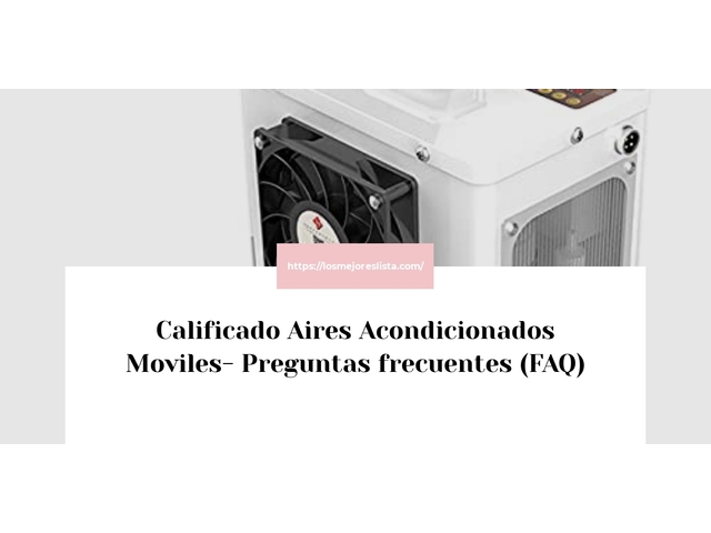 Calificado Aires Acondicionados Moviles- Preguntas frecuentes (FAQ)