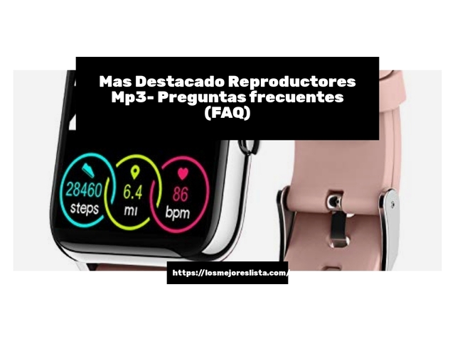 Mas Destacado Reproductores Mp3- Preguntas frecuentes (FAQ)