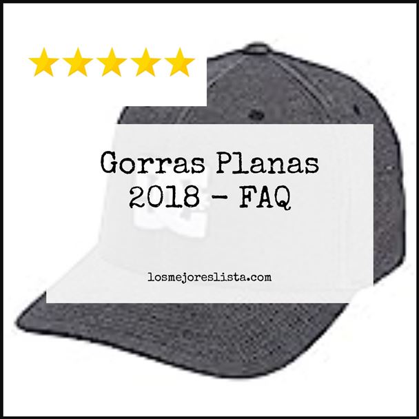 Gorras Planas 2018 FAQ