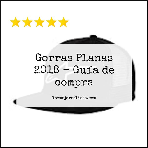 Gorras Planas 2018 Buying Guide