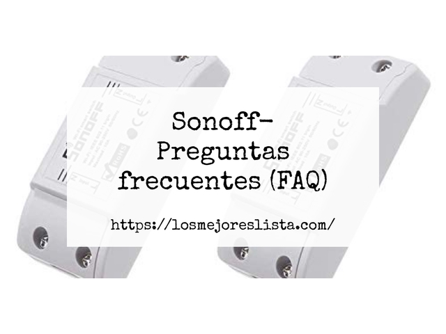 Sonoff- Preguntas frecuentes (FAQ)