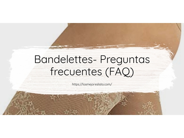 Bandelettes- Preguntas frecuentes (FAQ)
