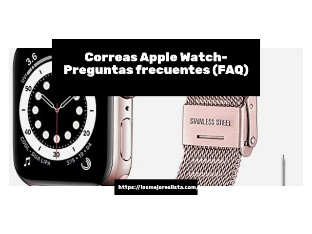 Correas Apple Watch- Preguntas frecuentes (FAQ)