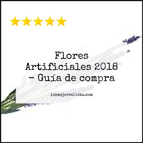 Flores Artificiales 2018 Buying Guide