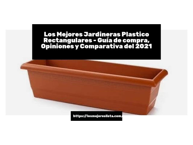 Los 10 Mejores Jardineras Plastico Rectangulares – Opiniones 2021