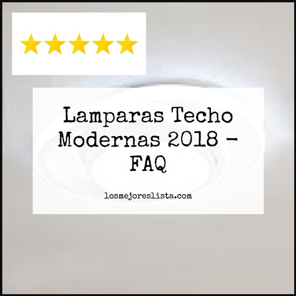 Lamparas Techo Modernas 2018 FAQ