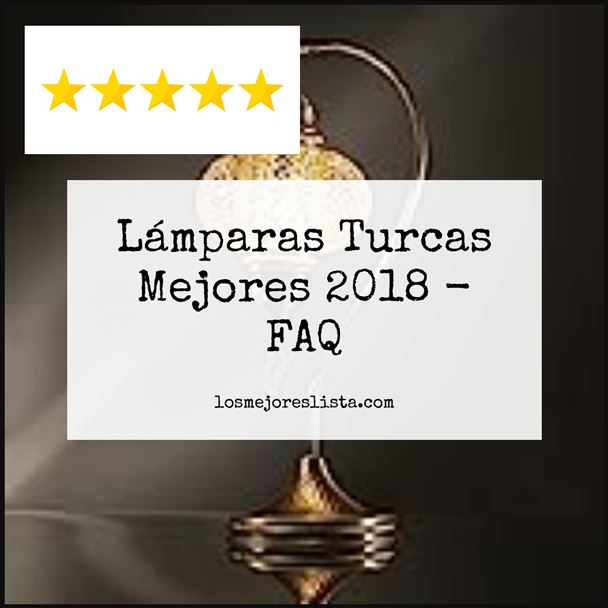 Lámparas Turcas Mejores 2018 - FAQ