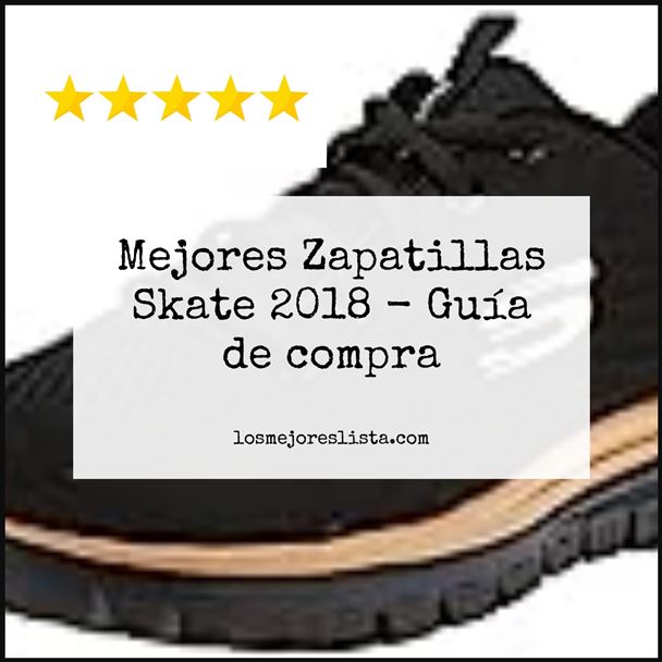 Mejores Zapatillas Skate 2018 - Buying Guide