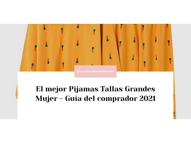 El mejor Pijamas Tallas Grandes Mujer - Guía del comprador 2021