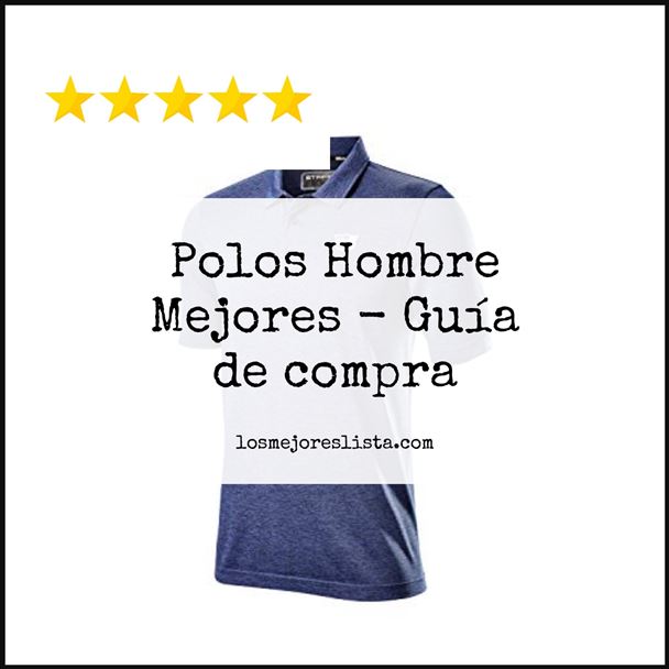 Polos Hombre Mejores Buying Guide