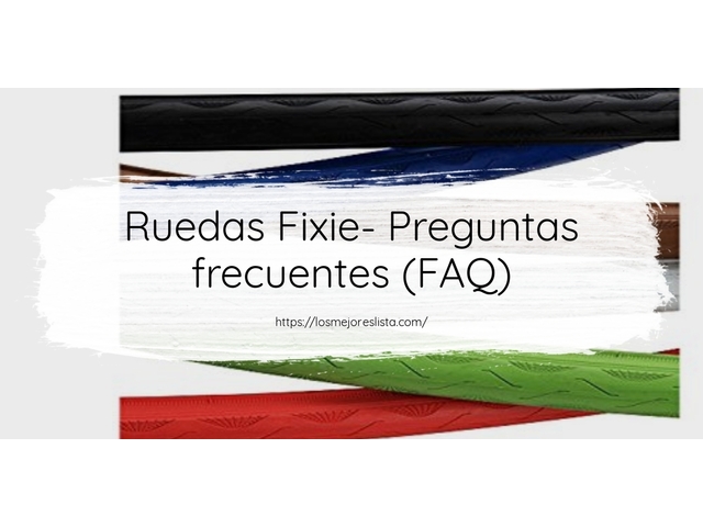 Ruedas Fixie- Preguntas frecuentes (FAQ)