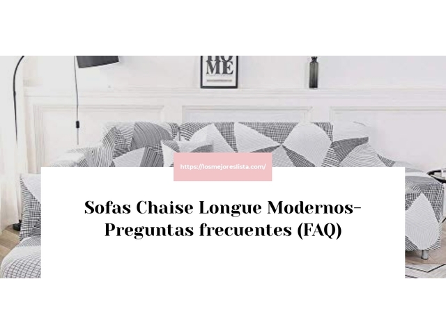 Sofas Chaise Longue Modernos- Preguntas frecuentes (FAQ)