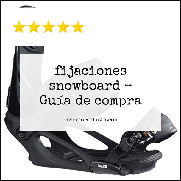 fijaciones snowboard Buying Guide