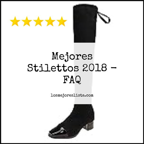 Mejores Stilettos 2018 - FAQ