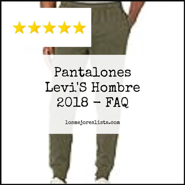 Pantalones Levi'S Hombre 2018 - FAQ