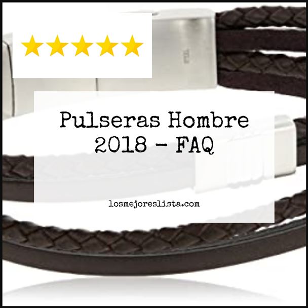 Pulseras Hombre 2018 FAQ