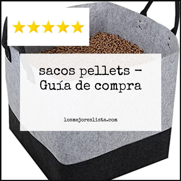 sacos pellets Buying Guide