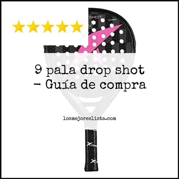 9 pala drop shot Buying Guide