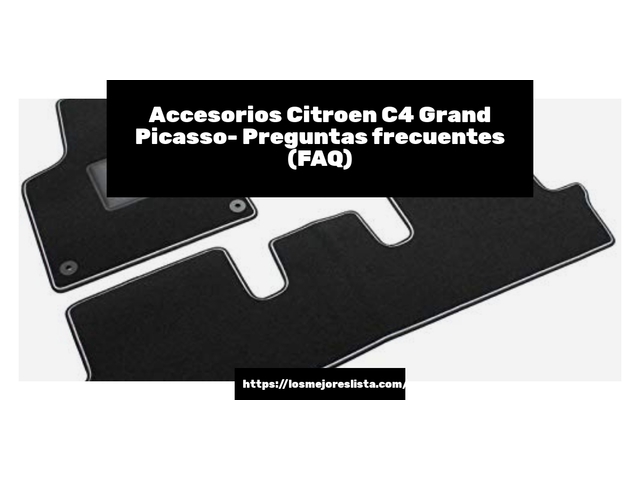 Accesorios Citroen C4 Grand Picasso- Preguntas frecuentes (FAQ)