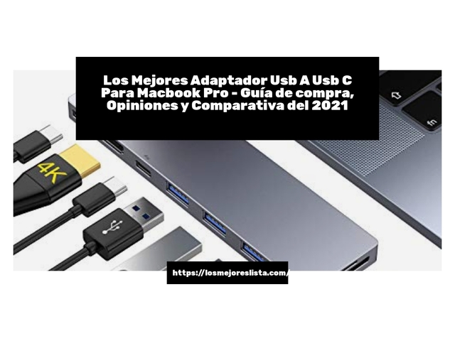 Los 10 Mejores Adaptador Usb A Usb C Para Macbook Pro – Opiniones 2021