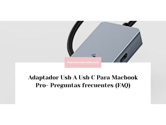Adaptador Usb A Usb C Para Macbook Pro- Preguntas frecuentes (FAQ)