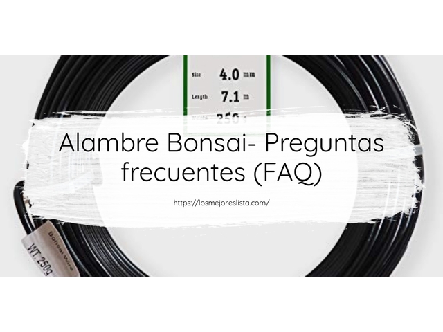 Alambre Bonsai- Preguntas frecuentes (FAQ)