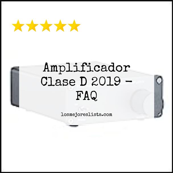 Amplificador Clase D 2019 - FAQ