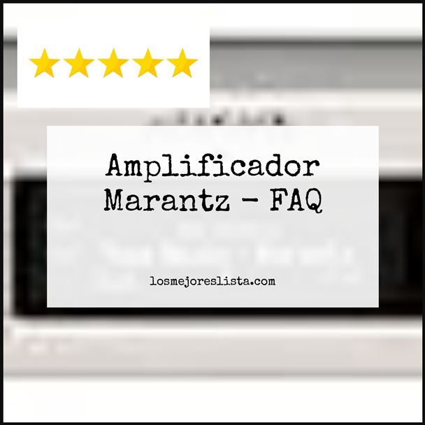 Amplificador Marantz - FAQ