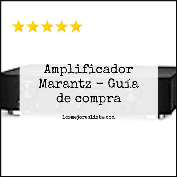 Amplificador Marantz - Buying Guide