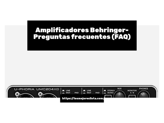 Amplificadores Behringer- Preguntas frecuentes (FAQ)
