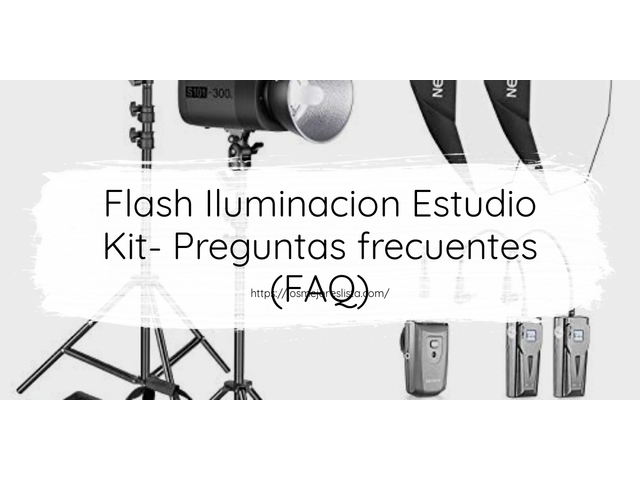 Flash Iluminacion Estudio Kit- Preguntas frecuentes (FAQ)