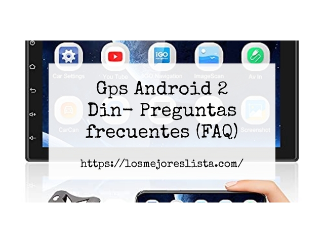 Gps Android 2 Din- Preguntas frecuentes (FAQ)