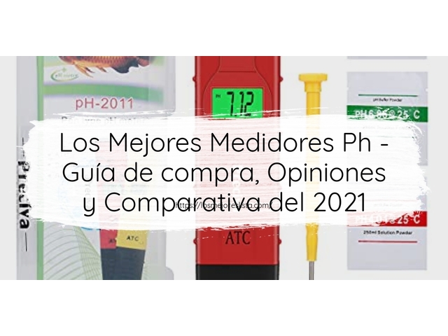 Los 10 Mejores Medidores Ph – Opiniones 2021