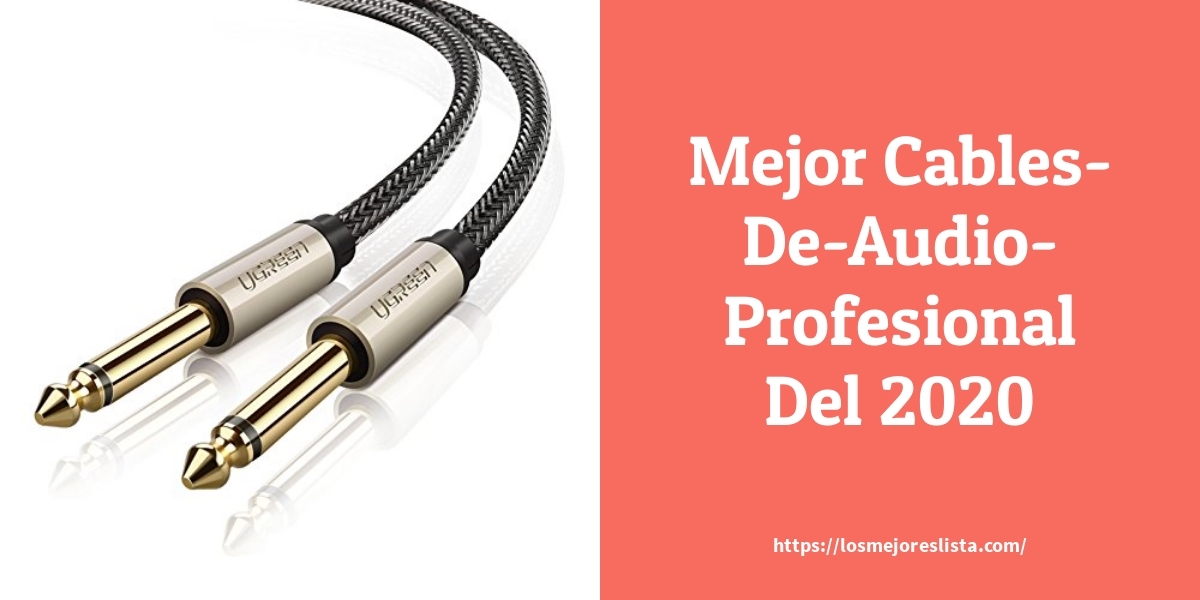 Los mejores 10 Cables De Audio Profesional Guía de compra, Opiniones