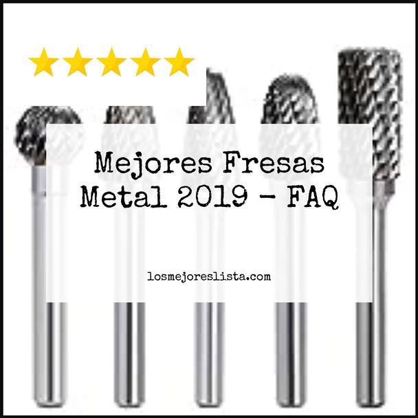 Mejores Fresas Metal 2019 FAQ