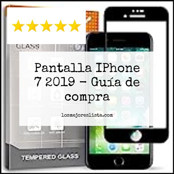 Pantalla IPhone 7 2019 Buying Guide