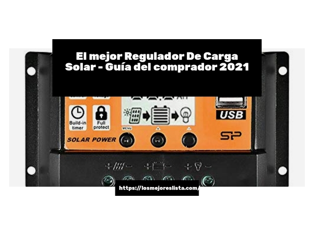 El mejor Regulador De Carga Solar - Guía del comprador 2021