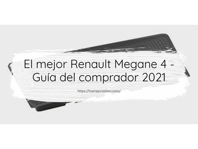 El mejor Renault Megane 4 - Guía del comprador 2021