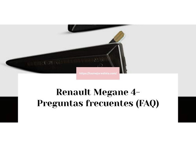 Renault Megane 4- Preguntas frecuentes (FAQ)