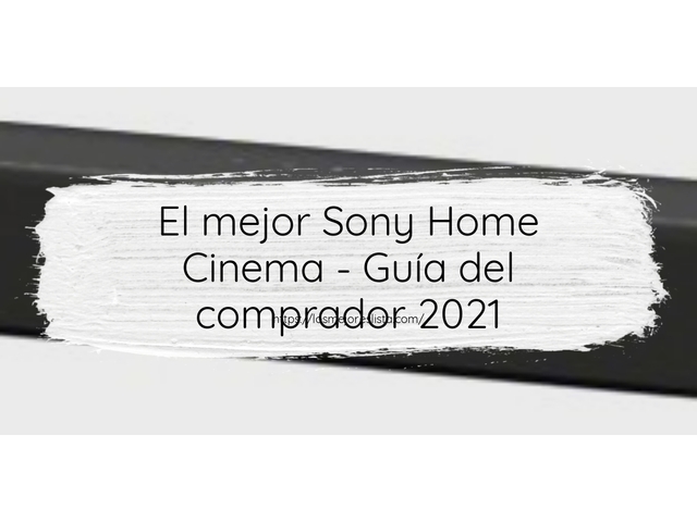 El mejor Sony Home Cinema - Guía del comprador 2021