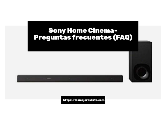 Sony Home Cinema- Preguntas frecuentes (FAQ)