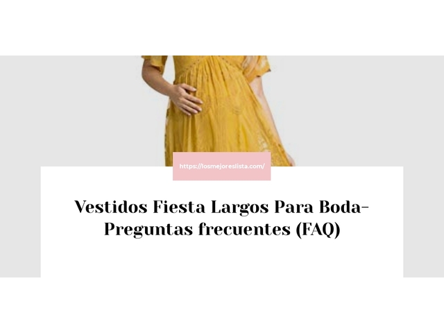 Vestidos Fiesta Largos Para Boda- Preguntas frecuentes (FAQ)