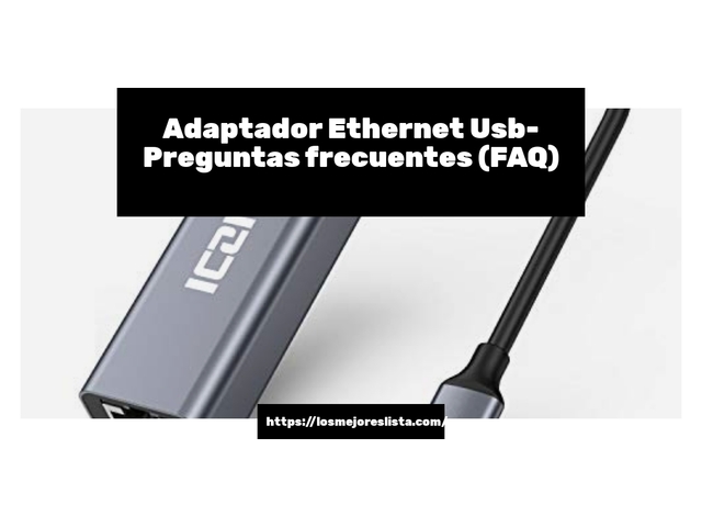 Adaptador Ethernet Usb- Preguntas frecuentes (FAQ)