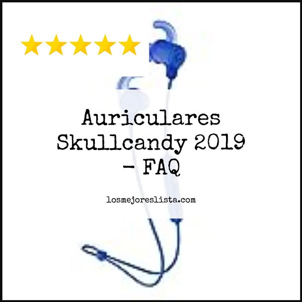 Auriculares Skullcandy 2019 FAQ