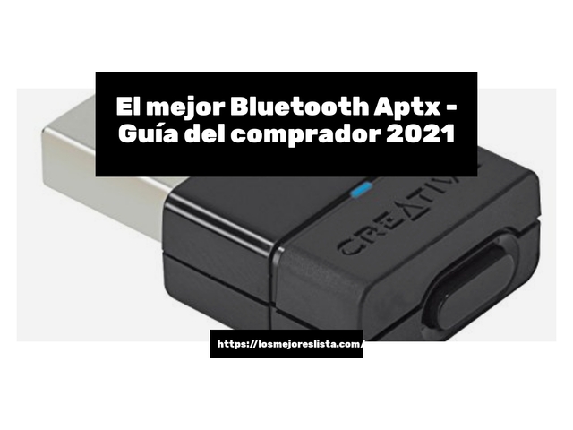 El mejor Bluetooth Aptx - Guía del comprador 2021