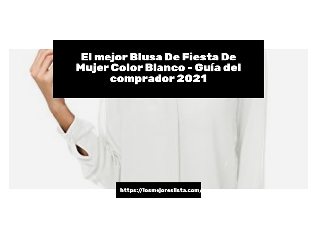 El mejor Blusa De Fiesta De Mujer Color Blanco - Guía del comprador 2021