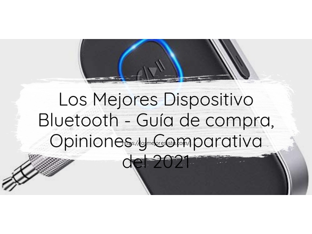 Los 10 Mejores Dispositivo Bluetooth – Opiniones 2021
