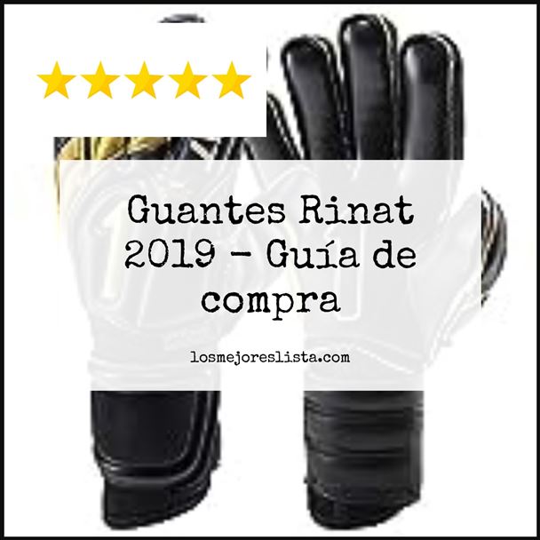 Guantes Rinat 2019 Buying Guide