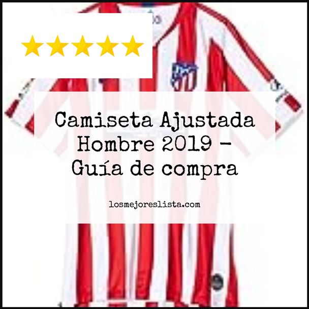 Camiseta Ajustada Hombre 2019 Buying Guide