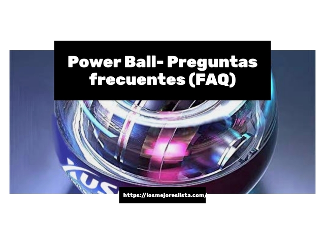 Power Ball- Preguntas frecuentes (FAQ)